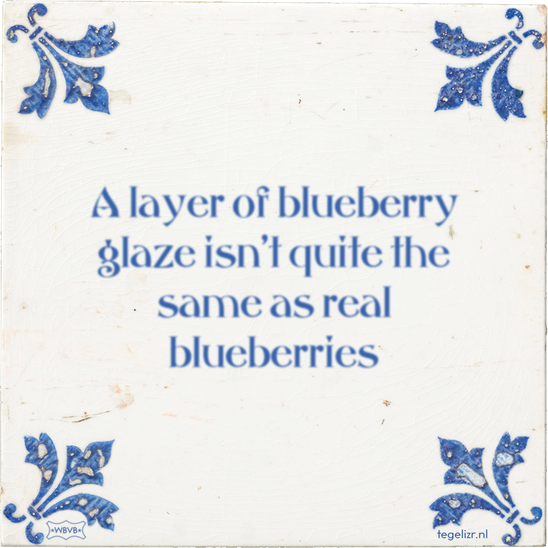 A layer of blueberry glaze isn't quite the same as real blueberries - Online tegeltjes bakken