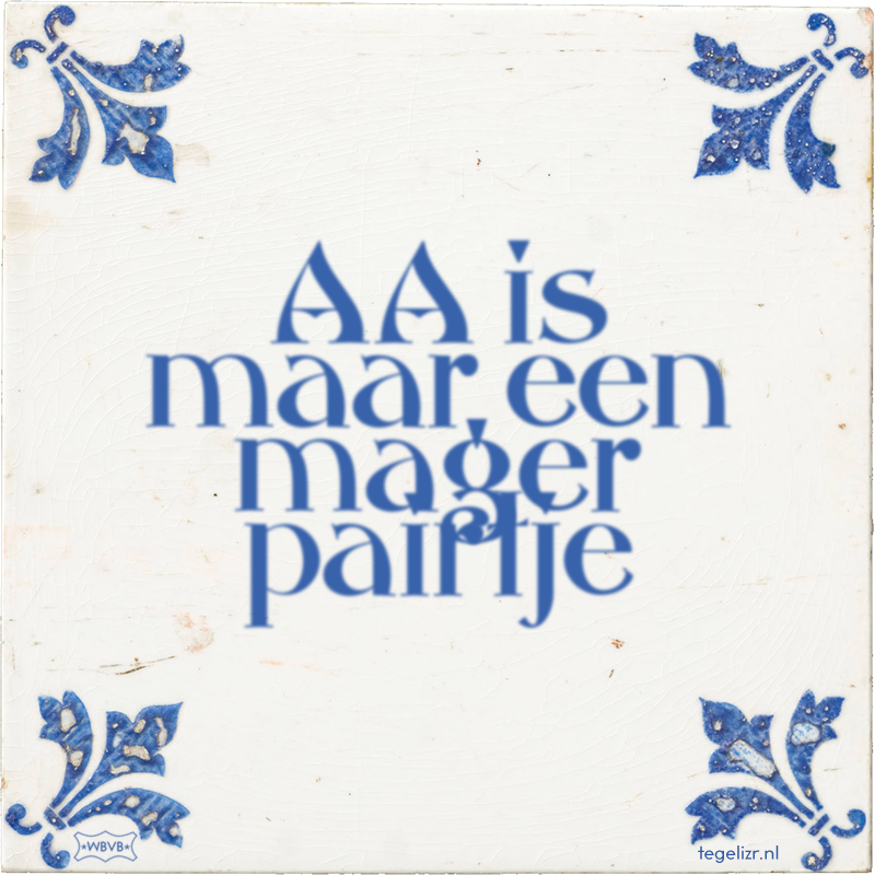 AA is maar een mager pairtje - Online tegeltjes bakken