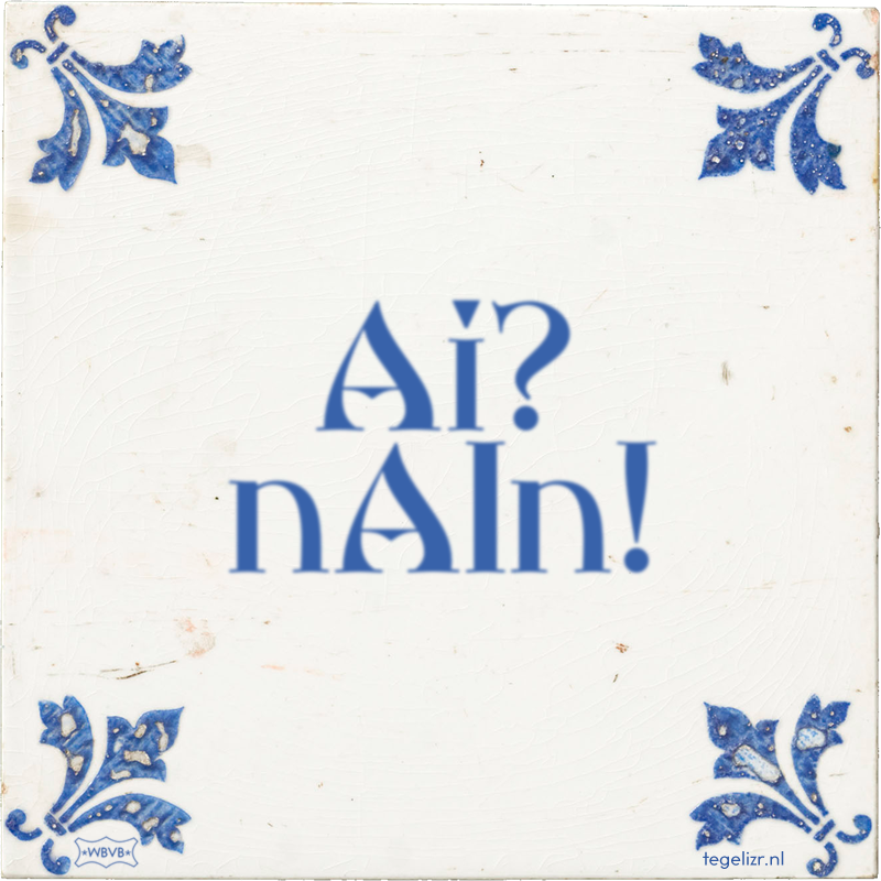 Ai? nAIn! - Online tegeltjes bakken