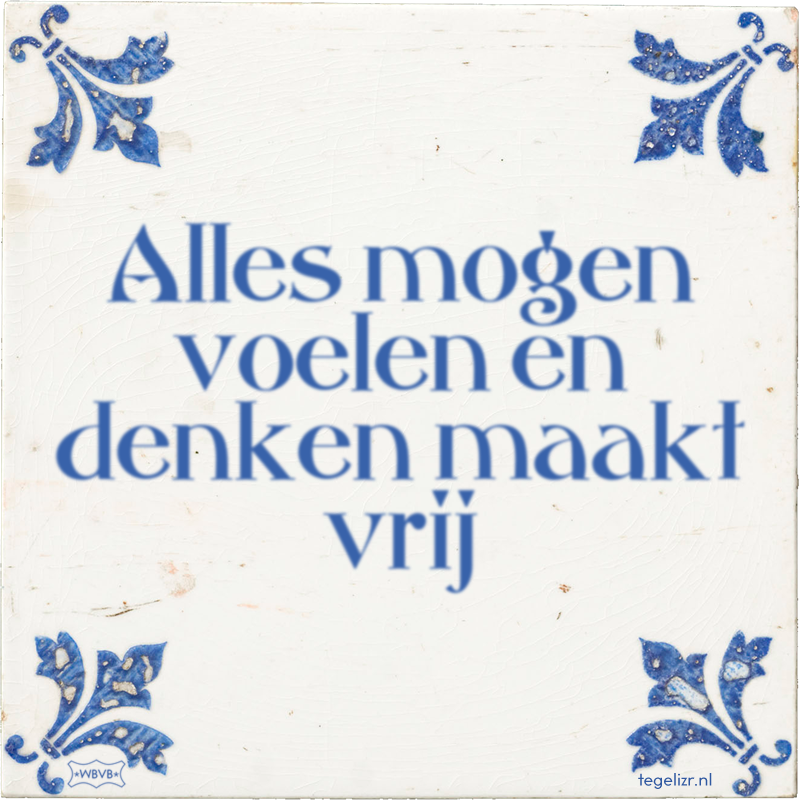 Alles mogen voelen en denken maakt vrij - Online tegeltjes bakken