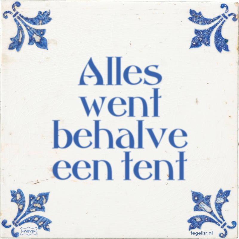 Alles went behalve een tent - Online tegeltjes bakken