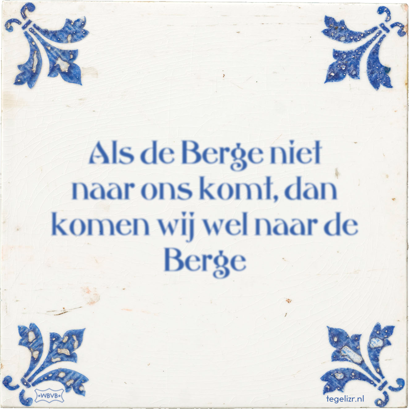 Als de Berge niet naar ons komt, dan komen wij wel naar de Berge - Online tegeltjes bakken