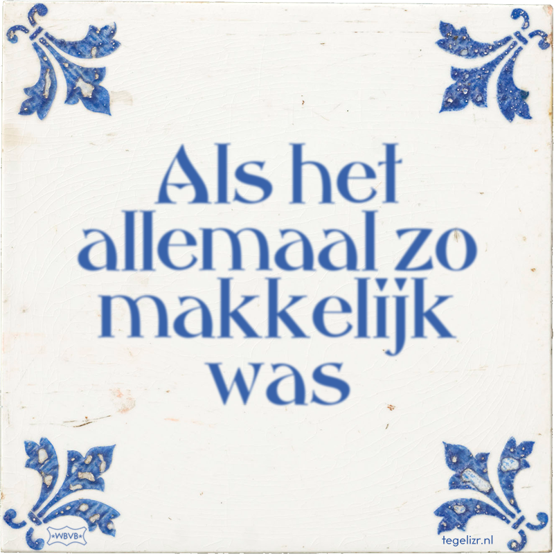Als het allemaal zo makkelijk was - Online tegeltjes bakken