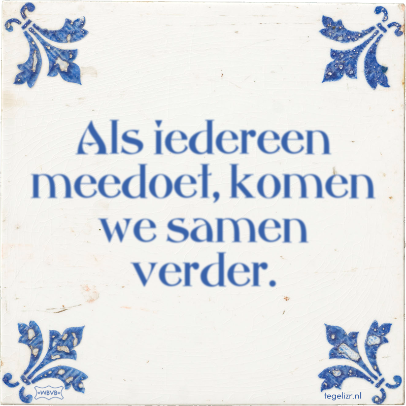 Als iedereen meedoet, komen we samen verder. - Online tegeltjes bakken