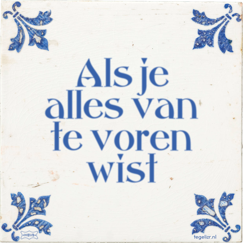 Als je alles van te voren wist - Online tegeltjes bakken