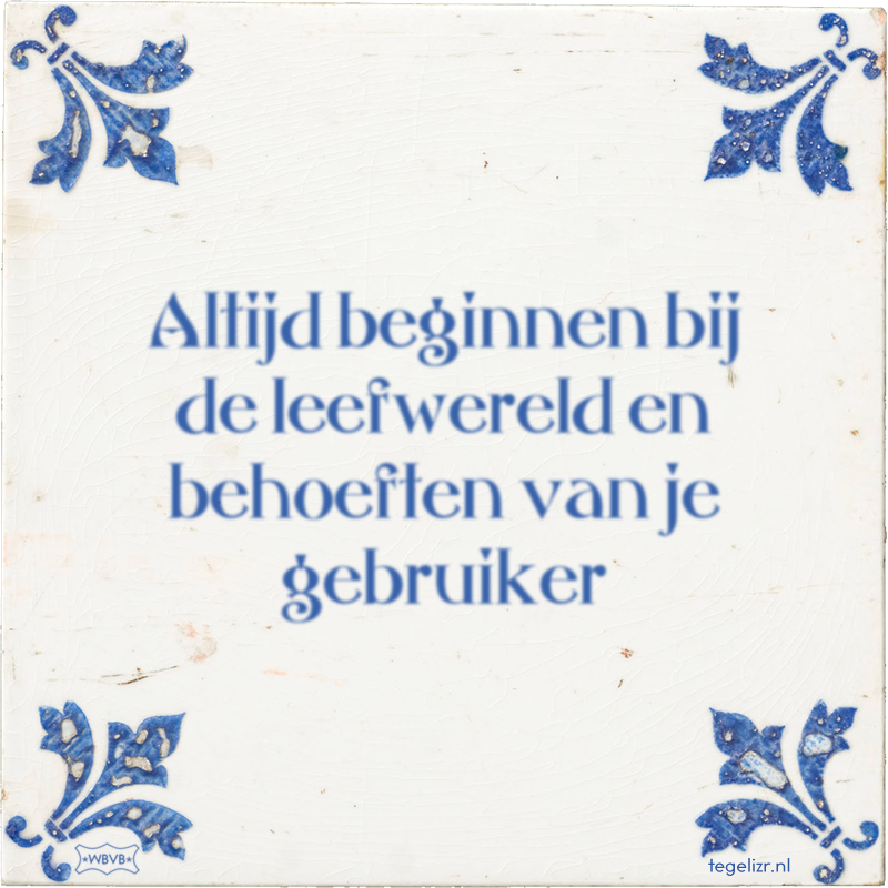 Altijd beginnen bij de leefwereld en behoeften van je gebruiker - Online tegeltjes bakken