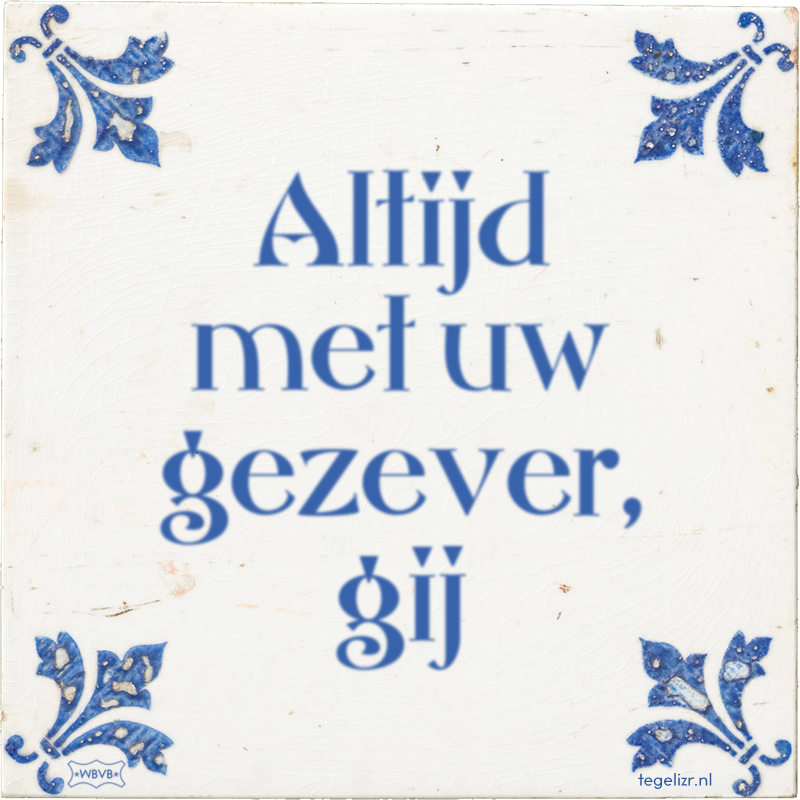 Altijd met uw gezever, gij - Online tegeltjes bakken