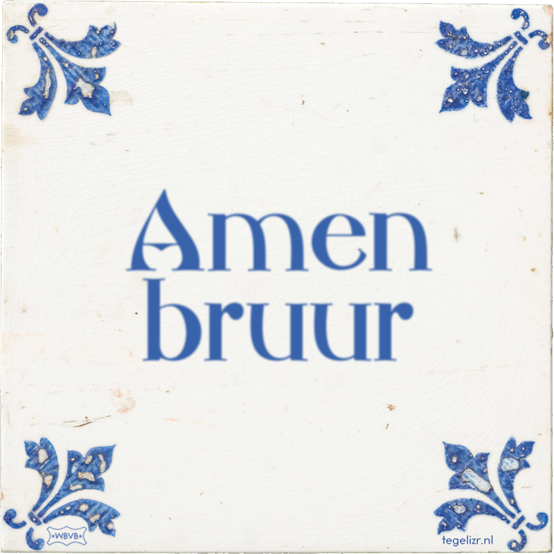 Amen bruur - Online tegeltjes bakken
