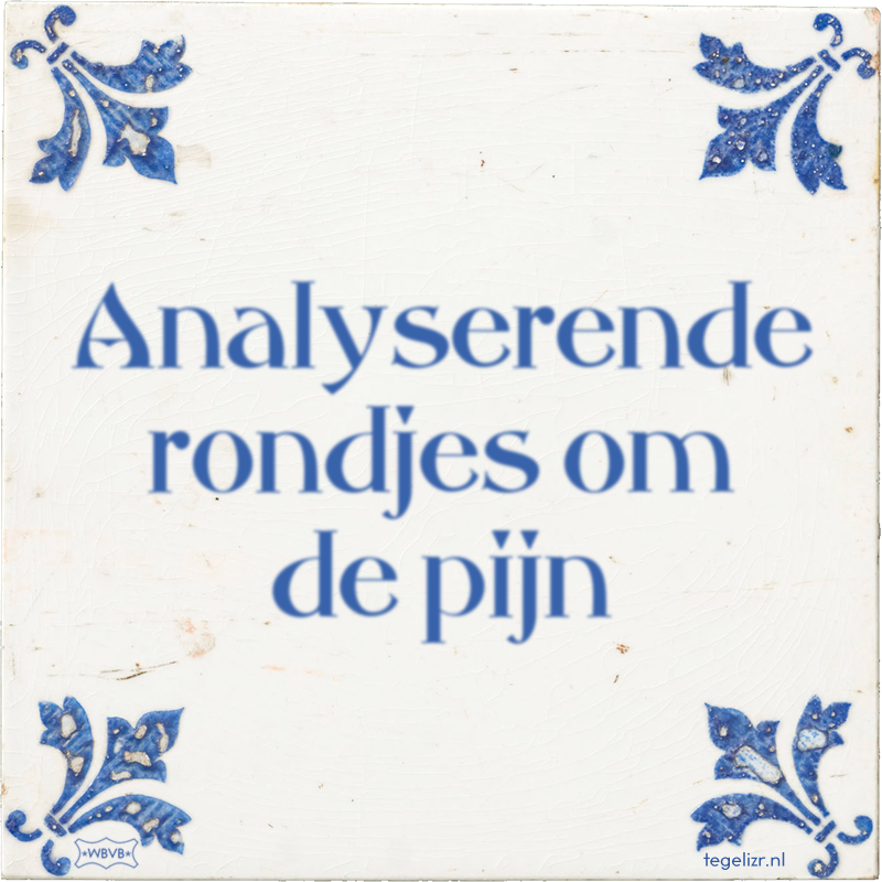 Analyserende rondjes om de pijn - Online tegeltjes bakken