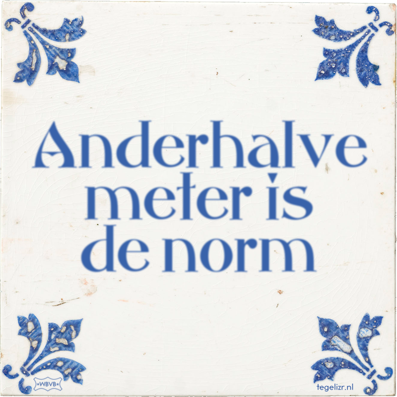 Anderhalve meter is de norm - Online tegeltjes bakken