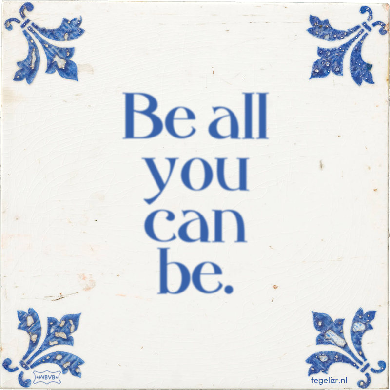 Be all you can be. - Online tegeltjes bakken