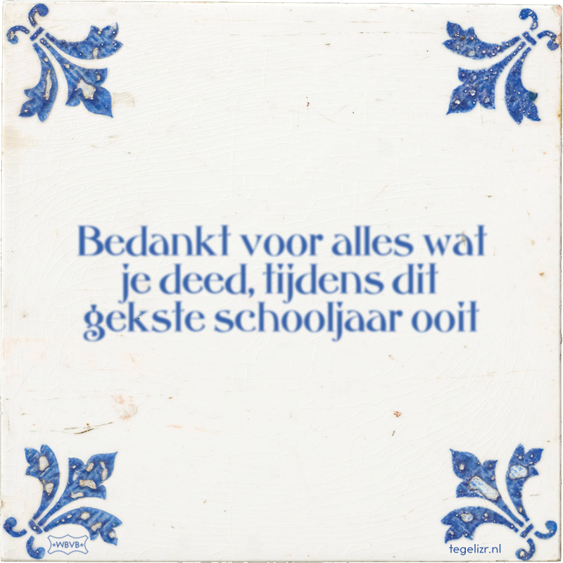 Bedankt voor alles wat je deed, tijdens dit gekste schooljaar ooit - Online tegeltjes bakken