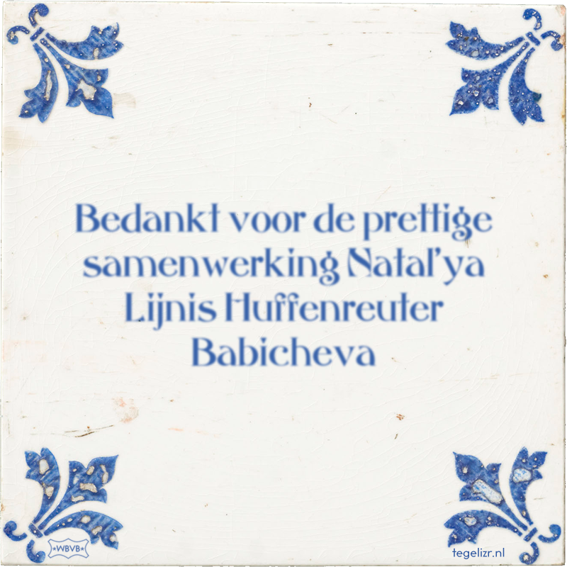 Bedankt voor de prettige samenwerking Natal'ya Lijnis Huffenreuter Babicheva - Online tegeltjes bakken