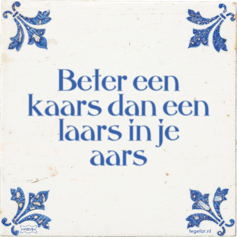 Beter een kaars dan een laars in je aars - Online tegeltjes bakken