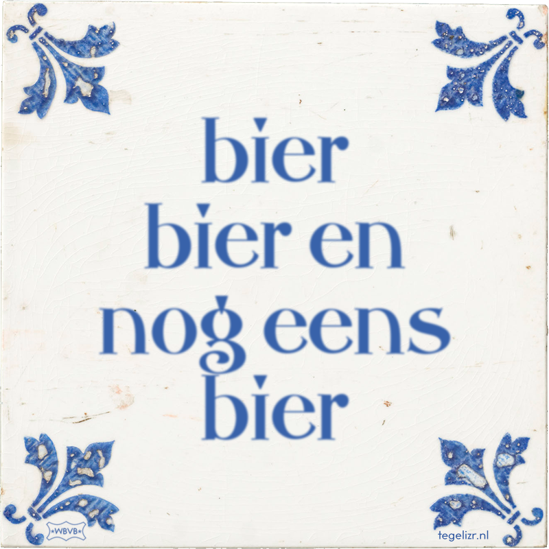 bier bier en nog eens bier - Online tegeltjes bakken