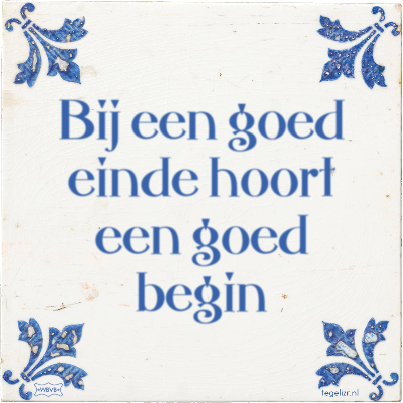 Bij een goed einde hoort een goed begin - Online tegeltjes bakken