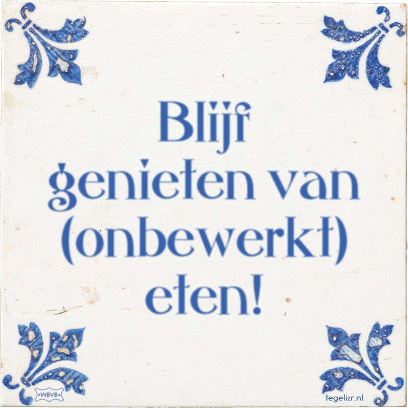 Blijf genieten van (onbewerkt) eten! - Online tegeltjes bakken