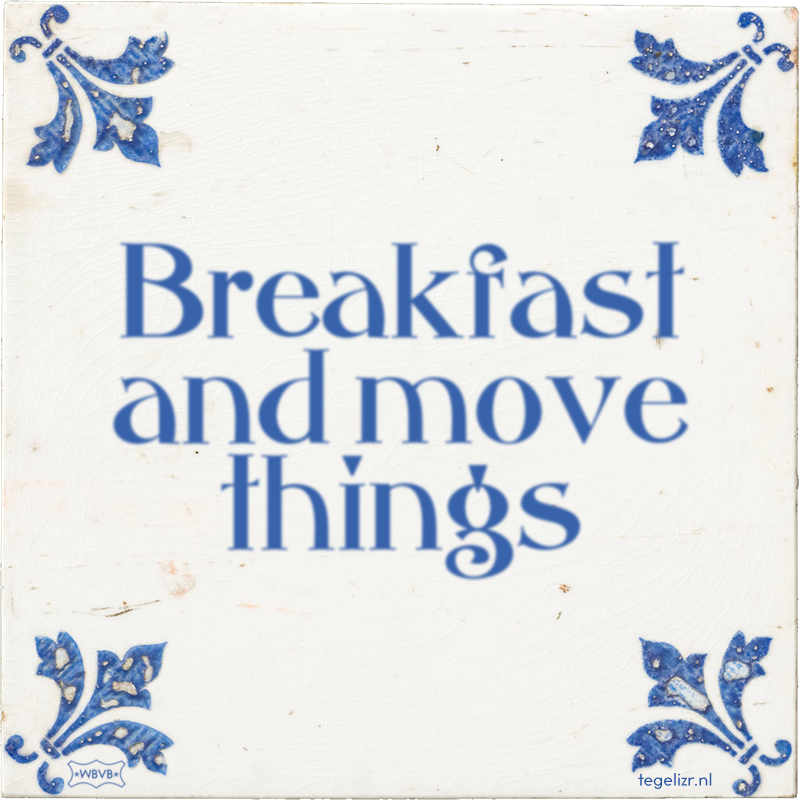 Breakfast and move things - Online tegeltjes bakken