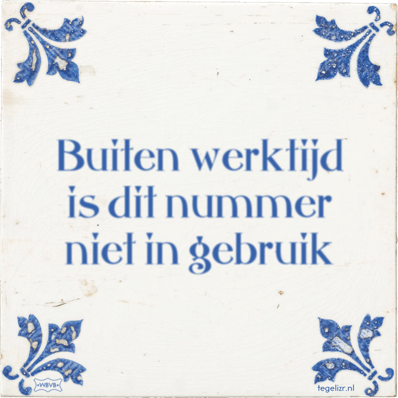 Buiten werktijd is dit nummer niet in gebruik Online tegeltjes bakken WBVB Rotterdam Buiten werktijd is dit nummer niet in gebruik Online tegeltjes bakken WBVB Rotterdam