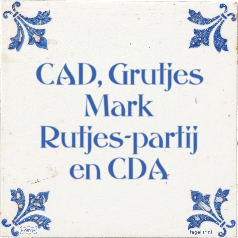 CAD, Grutjes Mark Rutjes-partij en CDA - Online tegeltjes bakken