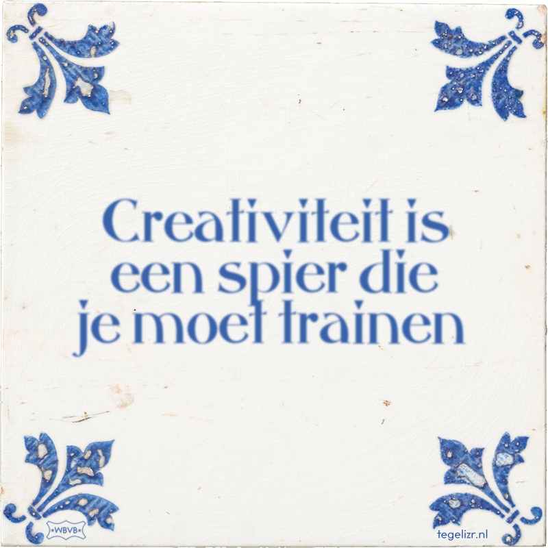 Creativiteit is een spier die je moet trainen - Online tegeltjes bakken