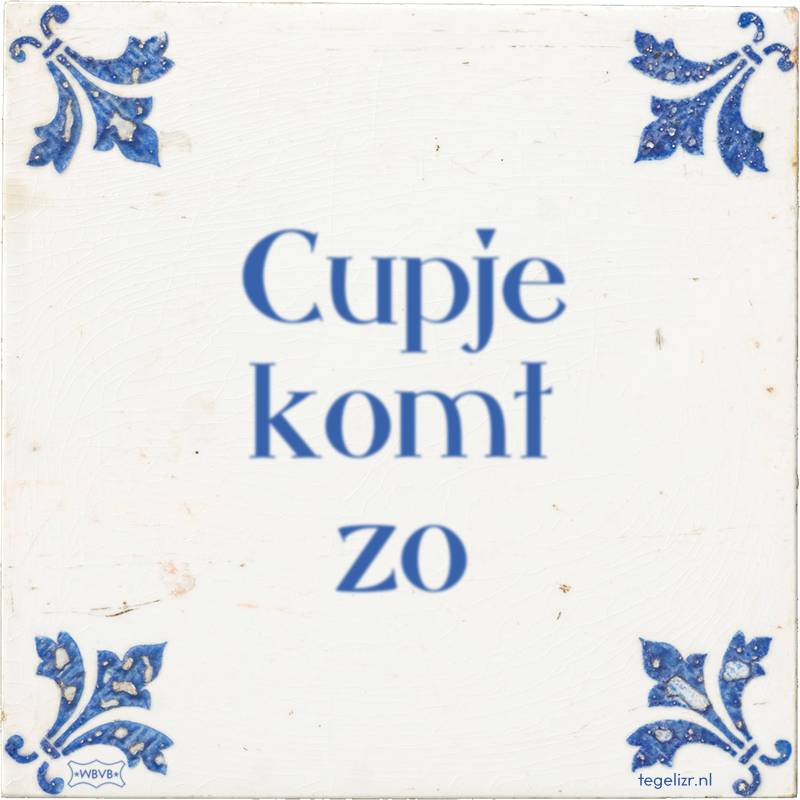 Cupje komt zo - Online tegeltjes bakken