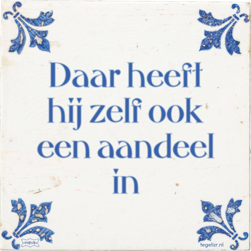 Daar heeft hij zelf ook een aandeel in - Online tegeltjes bakken