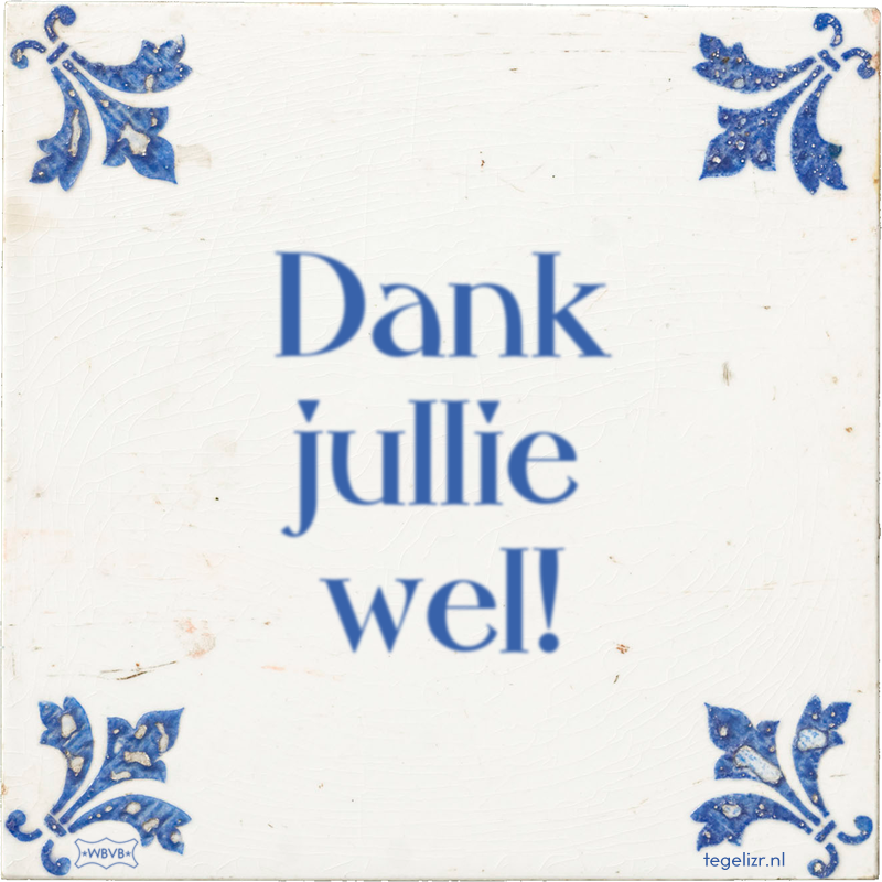Dank jullie wel! - Online tegeltjes bakken