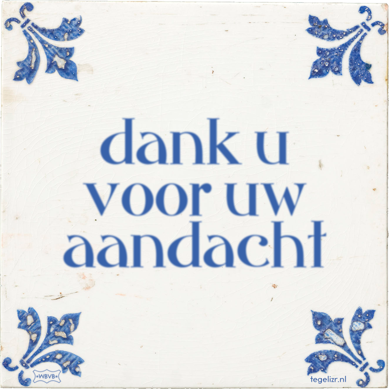 dank u voor uw aandacht - Online tegeltjes bakken