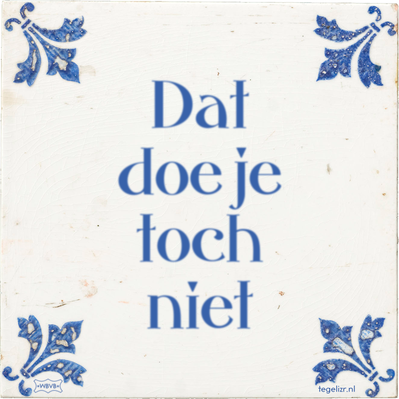 Dat doe je toch niet - Online tegeltjes bakken