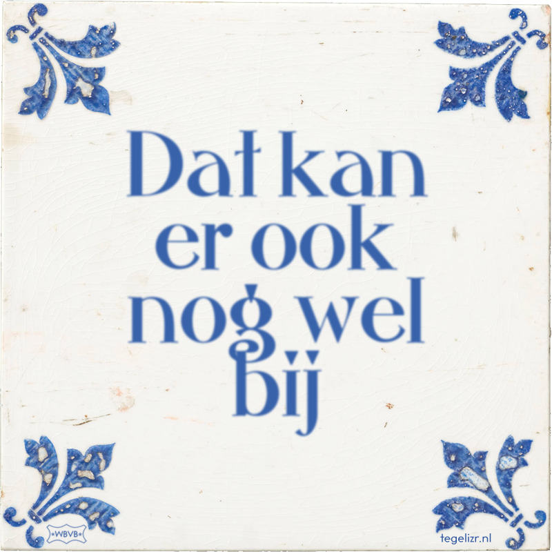 Dat kan er ook nog wel bij - Online tegeltjes bakken