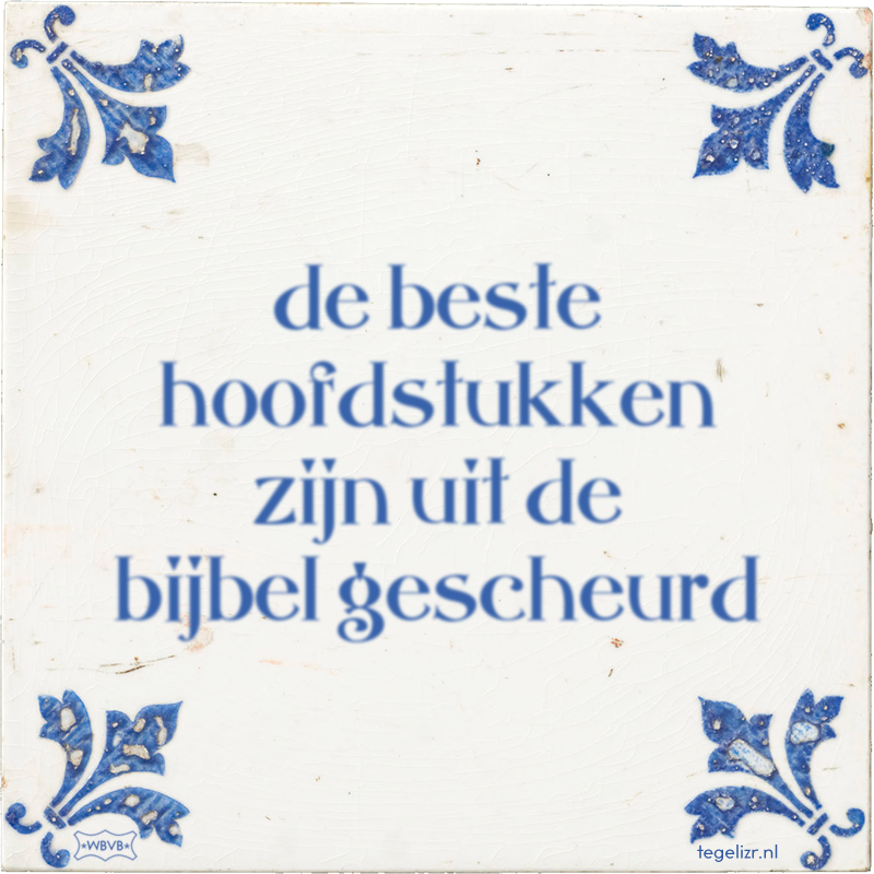 de beste hoofdstukken zijn uit de bijbel gescheurd - Online tegeltjes bakken