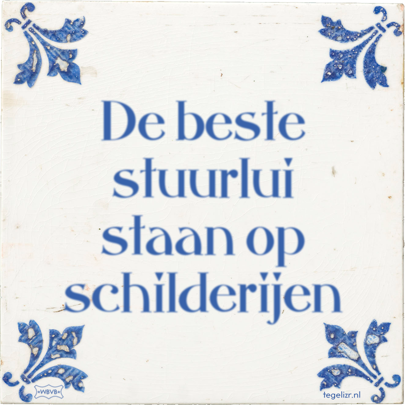 De beste stuurlui staan op schilderijen - Online tegeltjes bakken