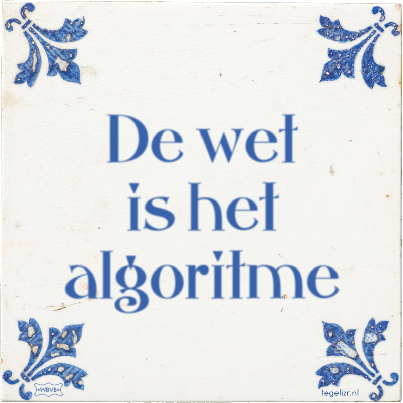 De wet is het algoritme - Online tegeltjes bakken