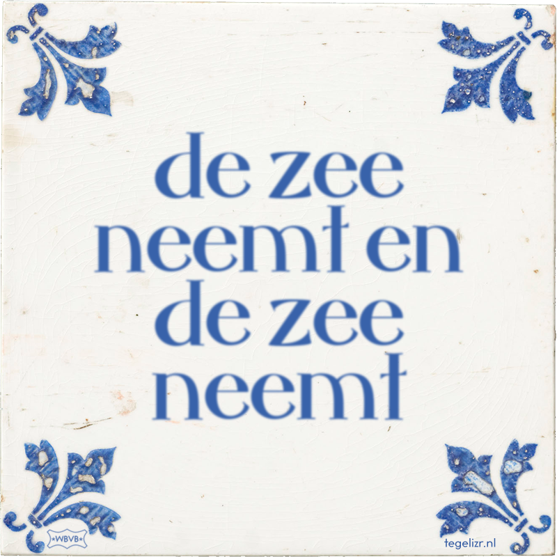 de zee neemt en de zee neemt - Online tegeltjes bakken