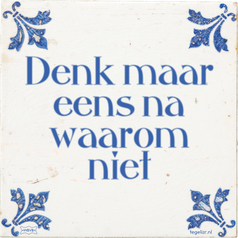 Denk maar eens na waarom niet - Online tegeltjes bakken