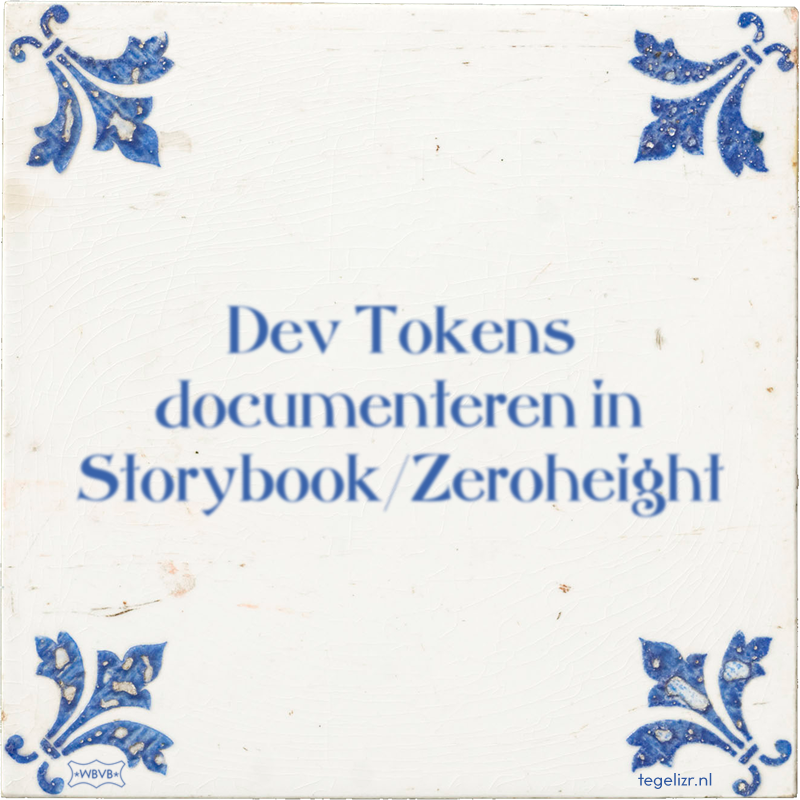 Dev Tokens documenteren in Storybook/Zeroheight - Online tegeltjes bakken