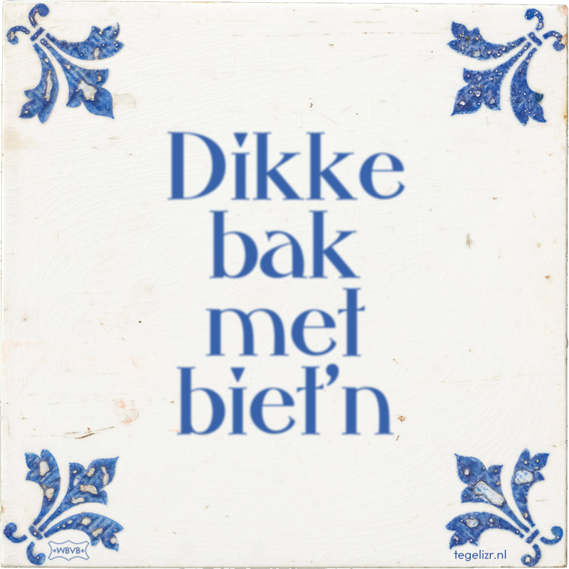 Dikke bak met biet'n - Online tegeltjes bakken