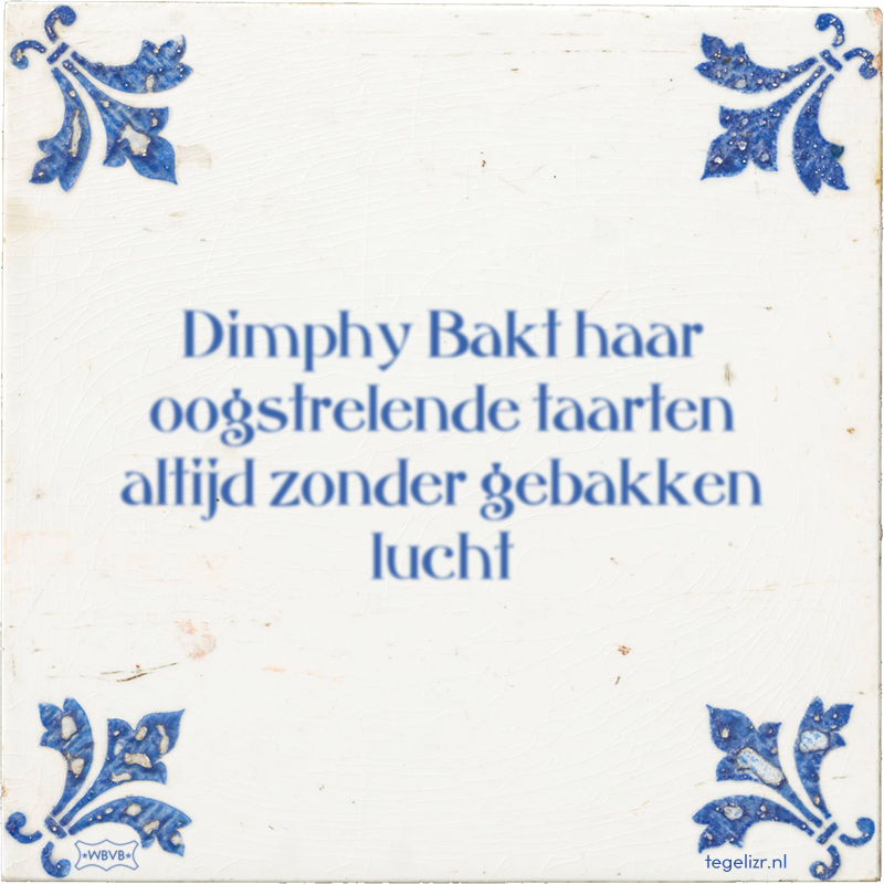 Dimphy Bakt haar oogstrelende taarten altijd zonder gebakken lucht - Online tegeltjes bakken