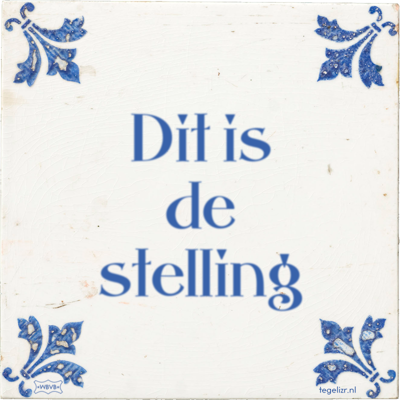 Dit is de stelling - Online tegeltjes bakken