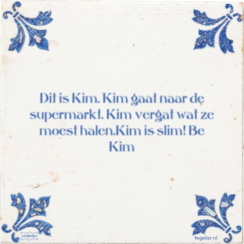 Dit is Kim. Kim gaat naar de supermarkt. Kim vergat wat ze moest halen.Kim is slim! Be Kim - Online tegeltjes bakken