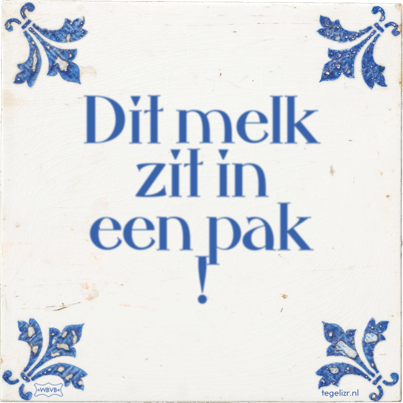 Dit melk zit in een pak ! - Online tegeltjes bakken