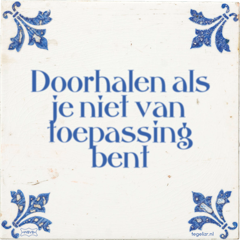 Doorhalen als je niet van toepassing bent - Online tegeltjes bakken