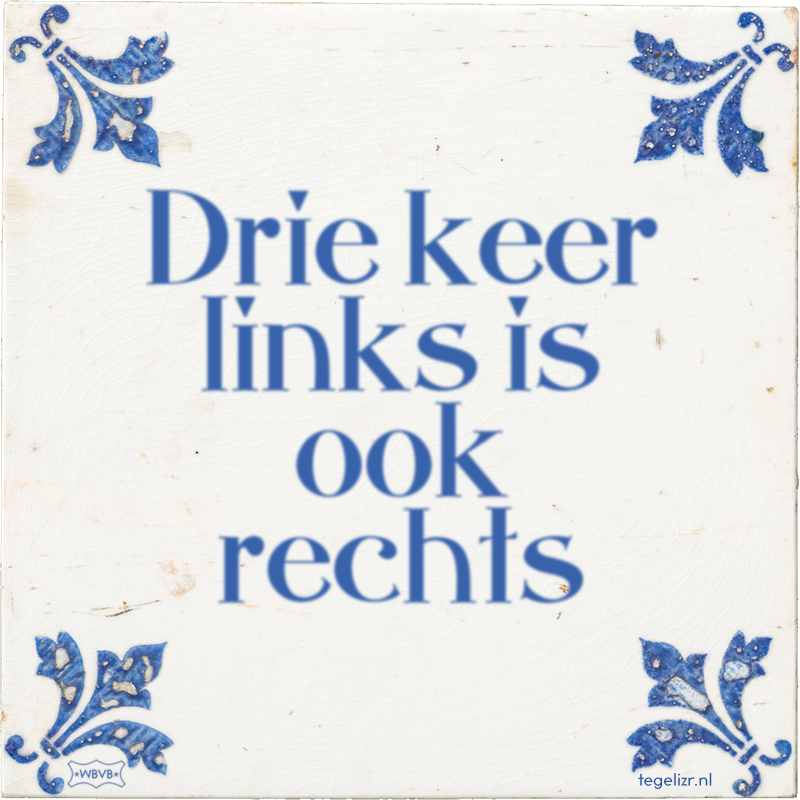 Drie keer links is ook rechts - Online tegeltjes bakken