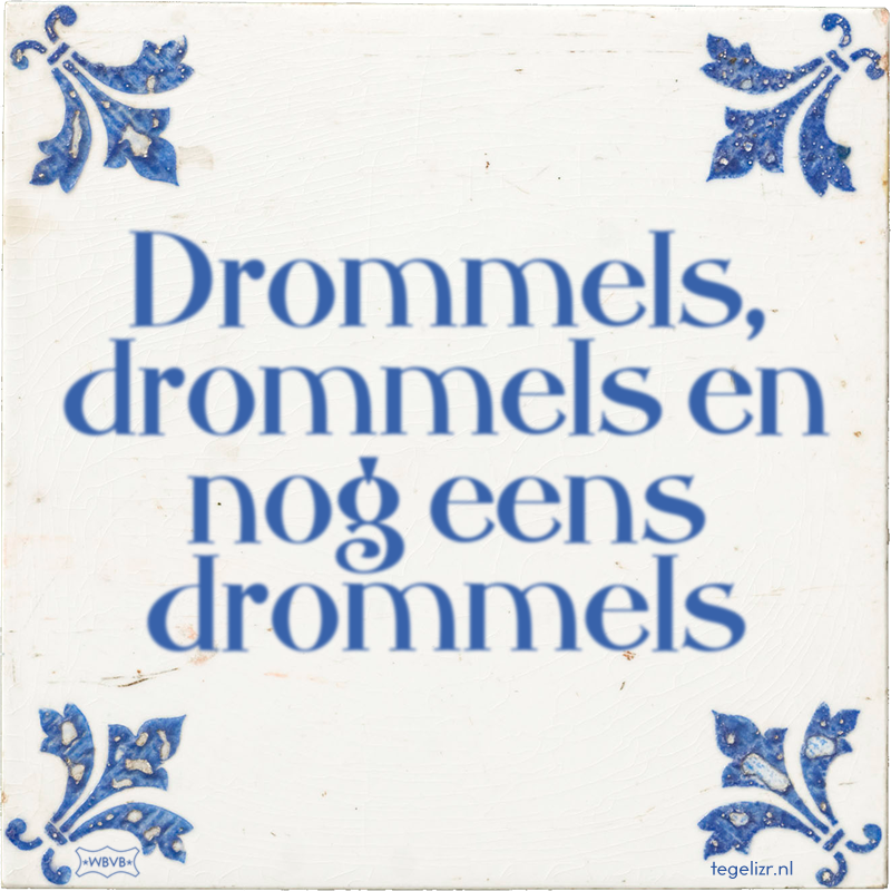 Drommels, drommels en nog eens drommels - Online tegeltjes bakken