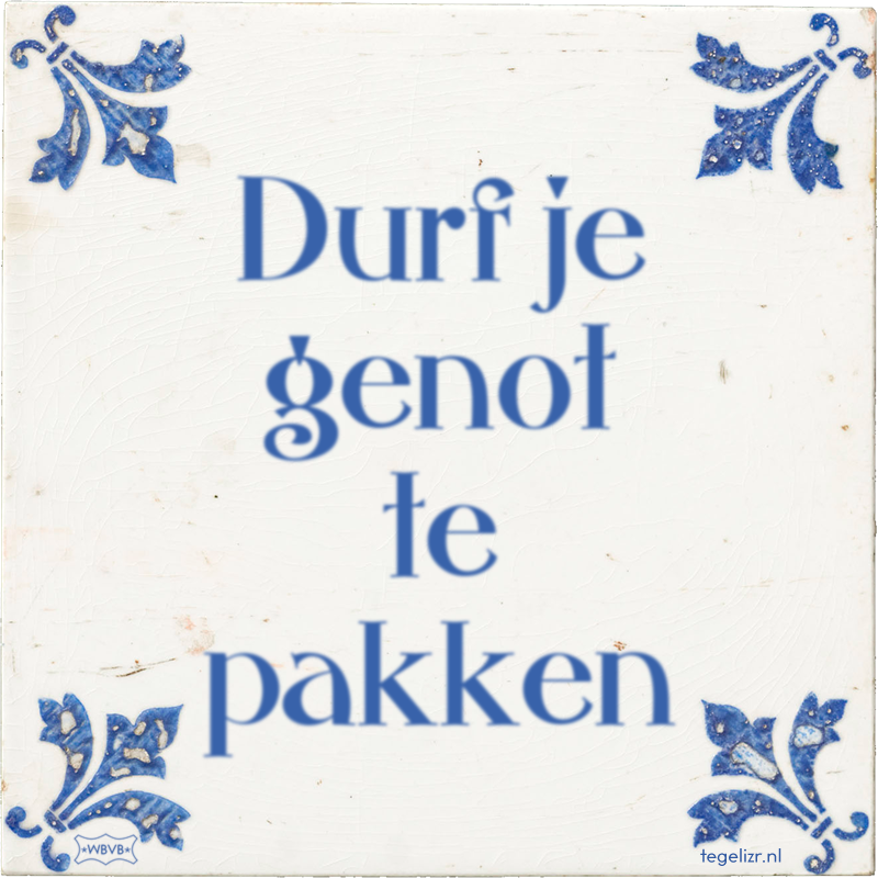 Durf je genot te pakken - Online tegeltjes bakken