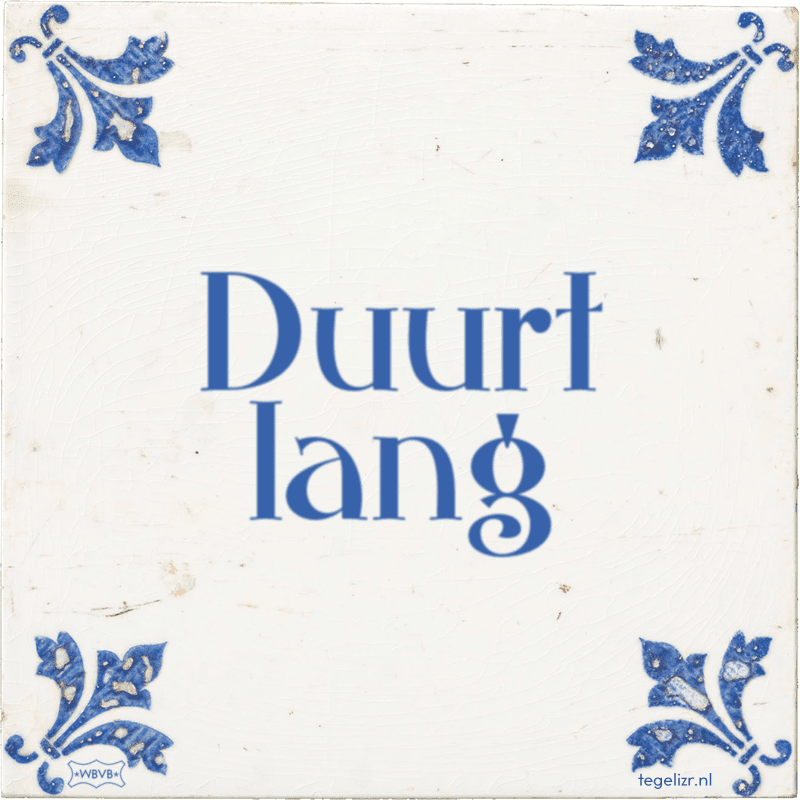 duurt lang - Online tegeltjes bakken