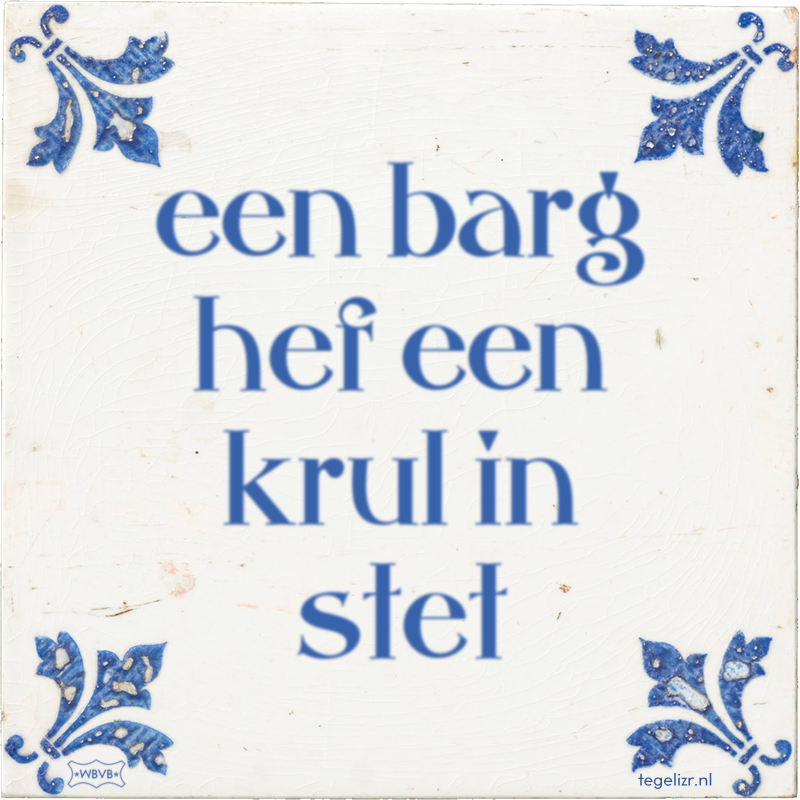 een barg hef een krul in stet - Online tegeltjes bakken