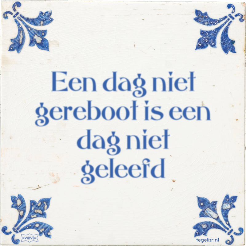 Een dag niet gereboot is een dag niet geleefd - Online tegeltjes bakken