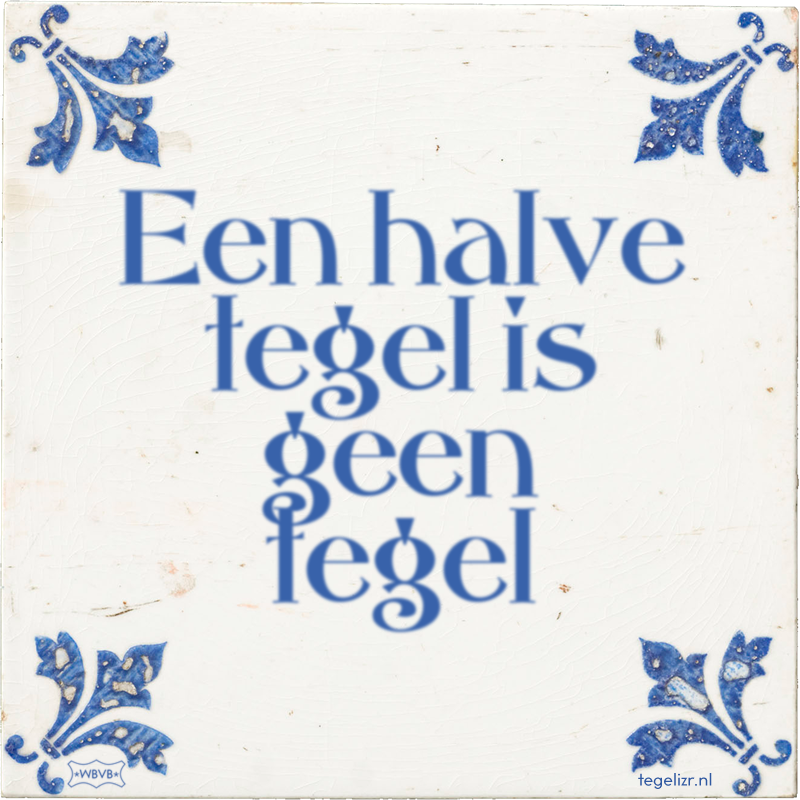 Een halve tegel is geen tegel - Online tegeltjes bakken